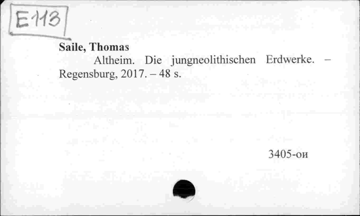 ﻿Saile, Thomas
Altheim. Die jungneolithischen Erdwerke.
Regensburg, 2017. - 48 s.
3405-ои